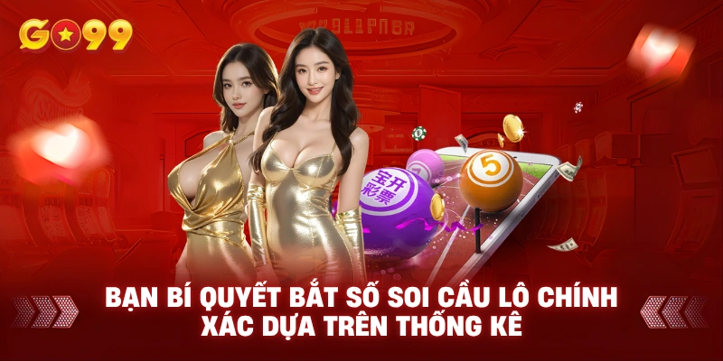 Bạn bí quyết bắt số soi cầu lô chính xác dựa trên thống kê