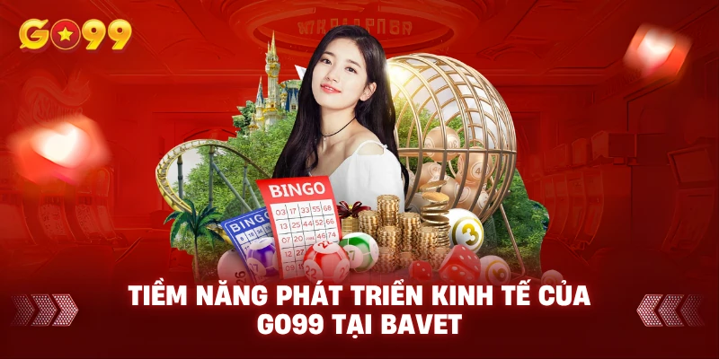 Tiềm năng phát triển kinh tế của Go99 tại bavet
